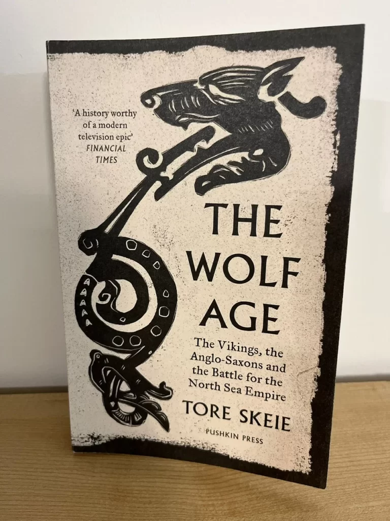 Viking History: The Wolf Age: The Vikings, the Anglo-Saxons and the Fight for the North Sea Empire